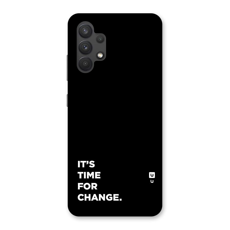 Its Time For Change Back Case for Galaxy A32