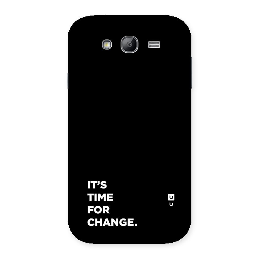 Its Time For Change Back Case for Galaxy Grand Neo