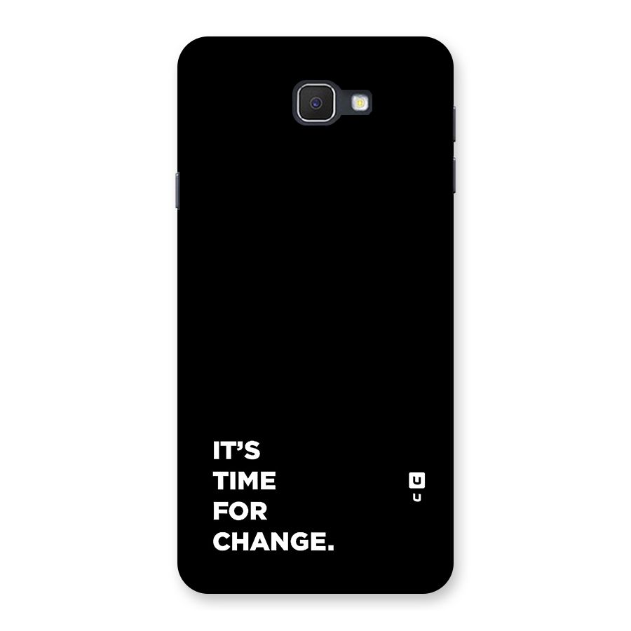 Its Time For Change Back Case for Galaxy J7 Prime