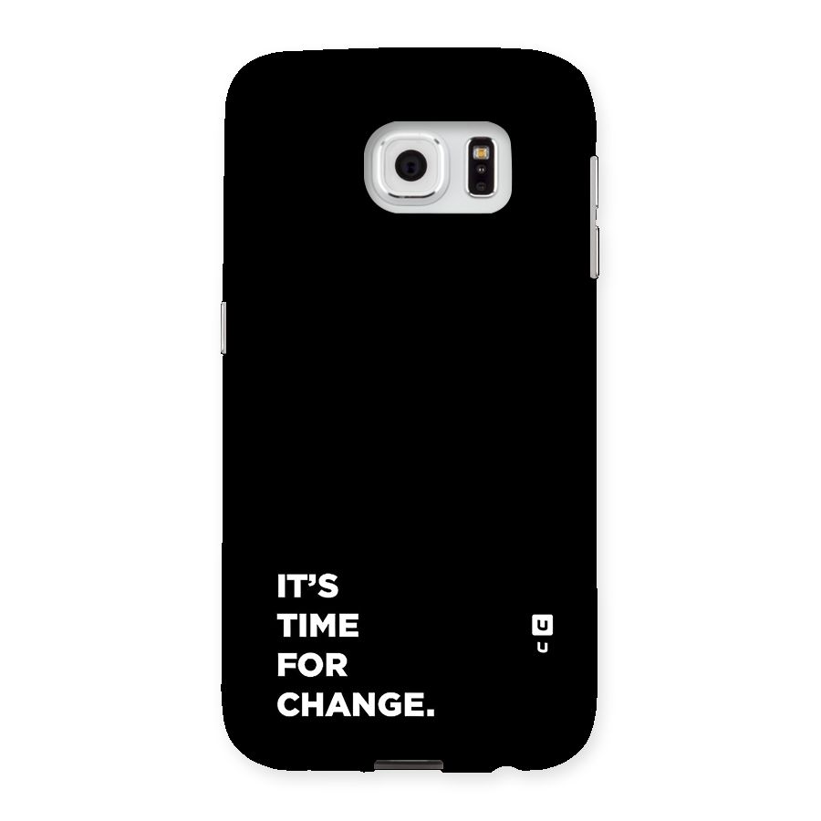 Its Time For Change Back Case for Galaxy S6