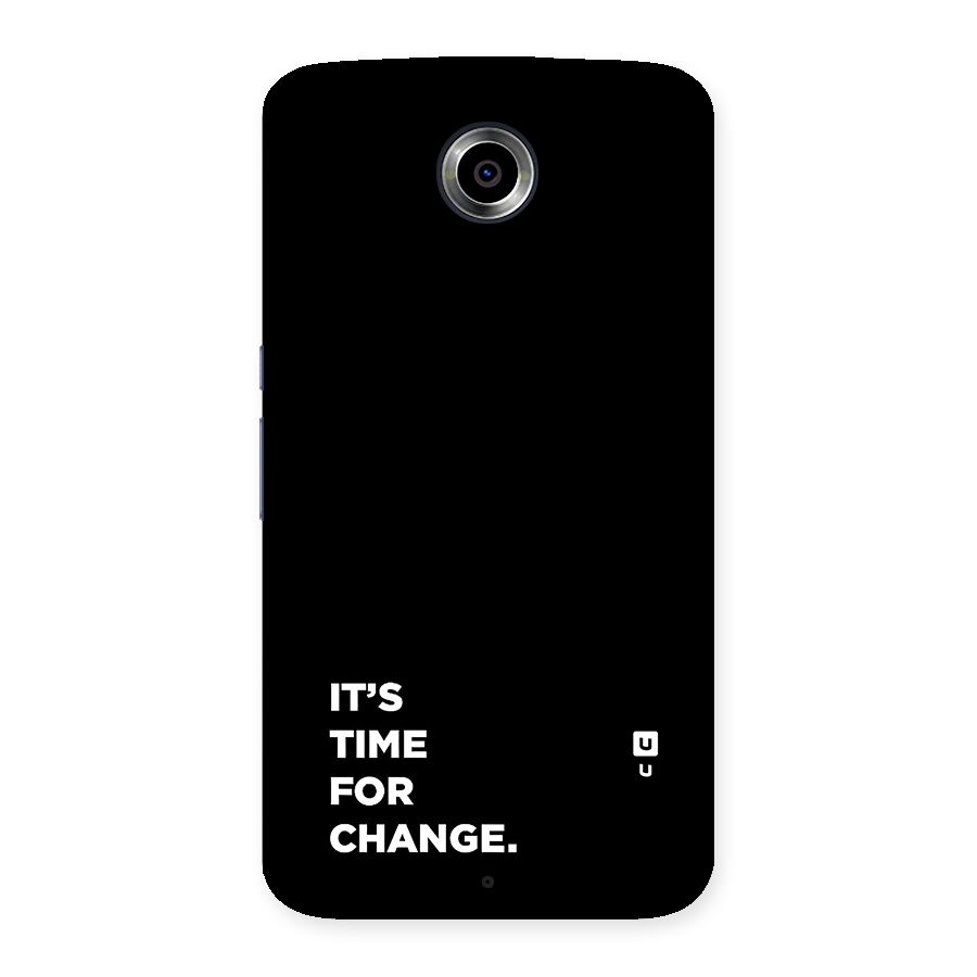 Its Time For Change Back Case for Google Nexus 6