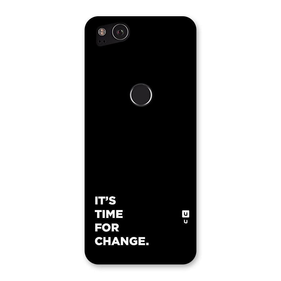 Its Time For Change Back Case for Google Pixel 2