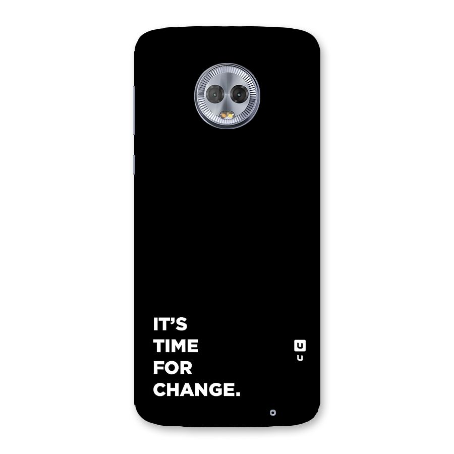 Its Time For Change Back Case for Moto G6 Plus