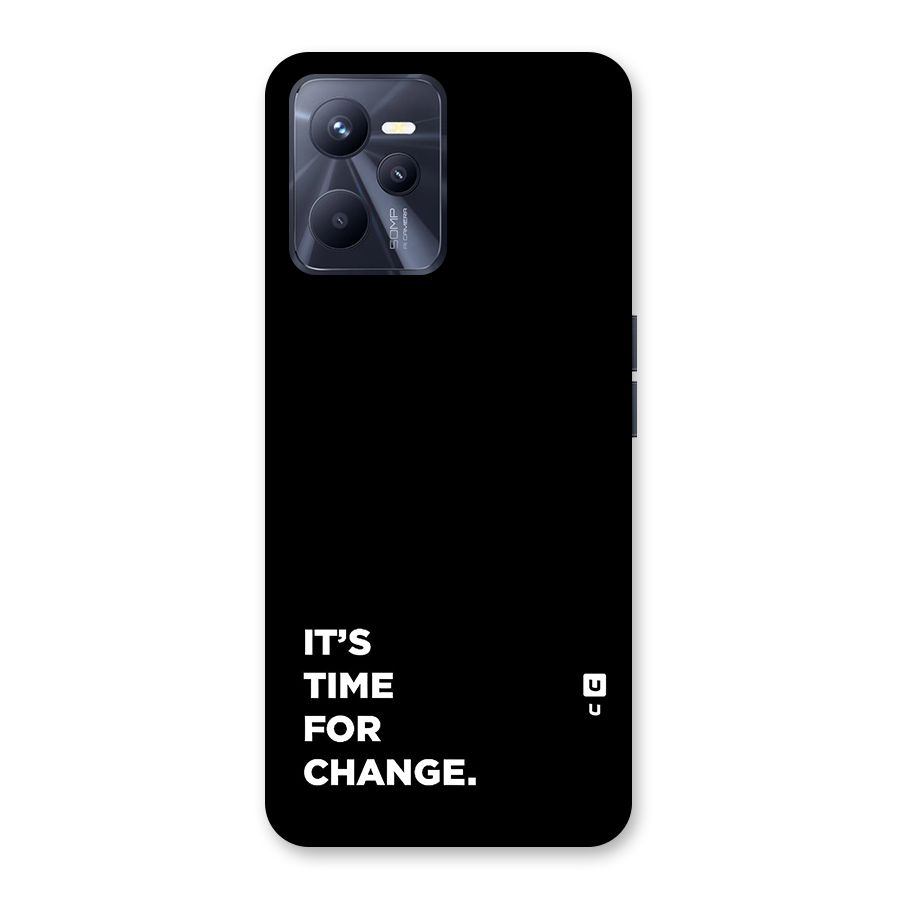 Its Time For Change Back Case for Realme C35