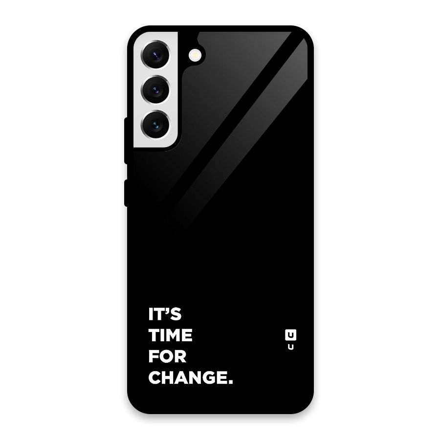Its Time For Change Glass Back Case for Galaxy S22 Plus 5G