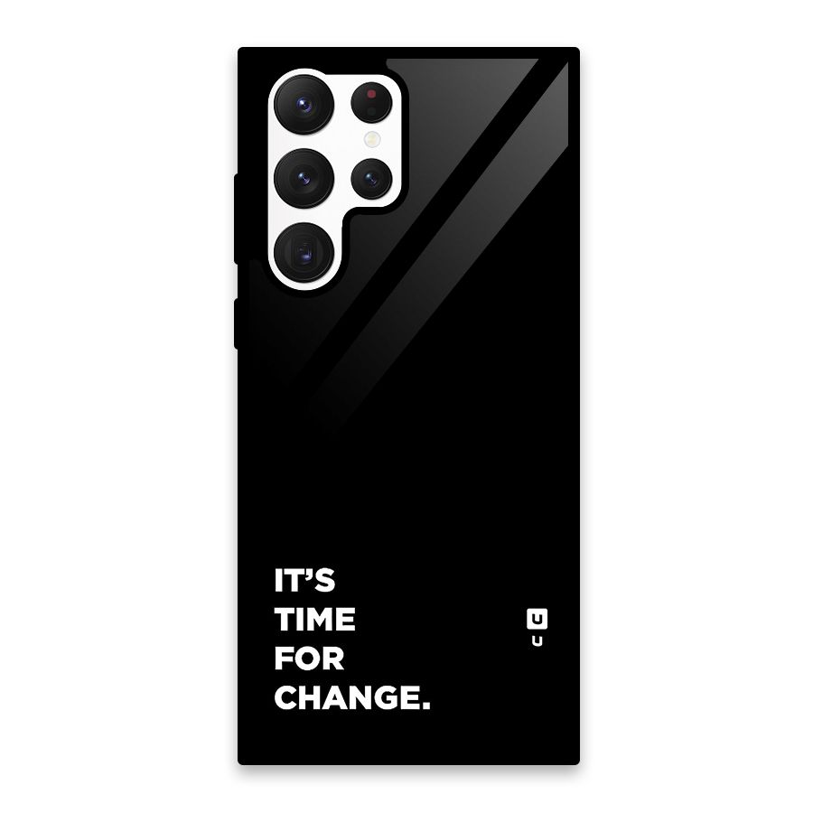 Its Time For Change Glass Back Case for Galaxy S22 Ultra 5G
