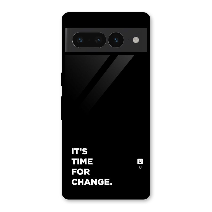 Its Time For Change Glass Back Case for Google Pixel 7 Pro