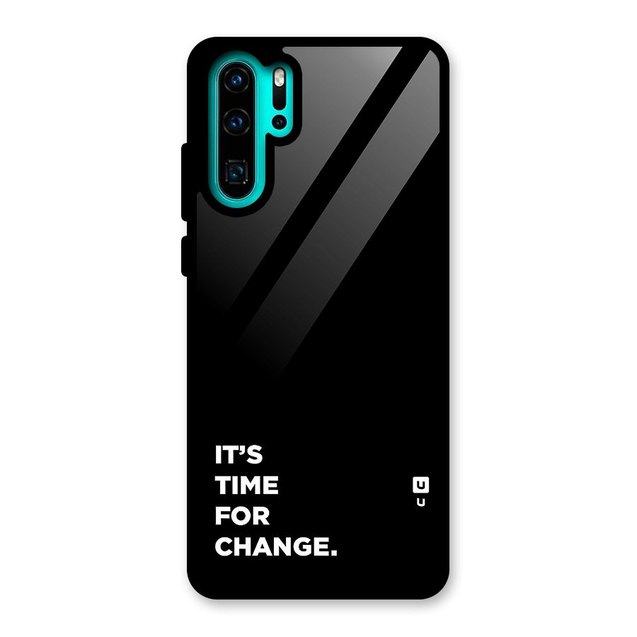 Its Time For Change Glass Back Case for Huawei P30 Pro