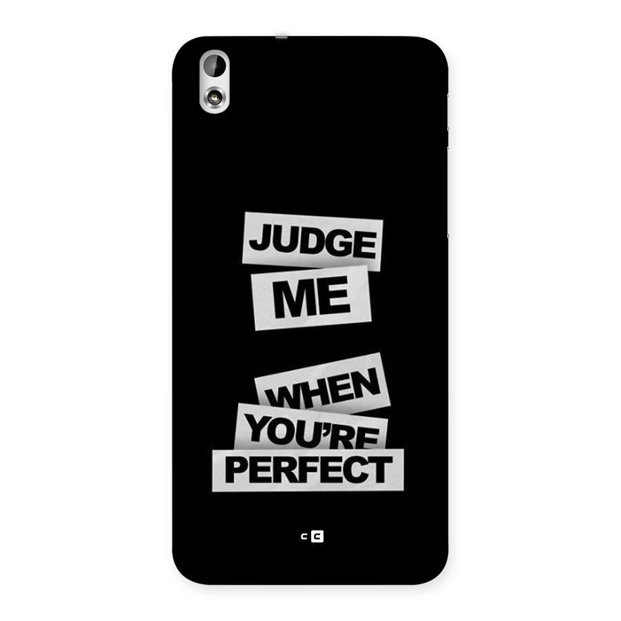Judge Me When Back Case for Desire 816g