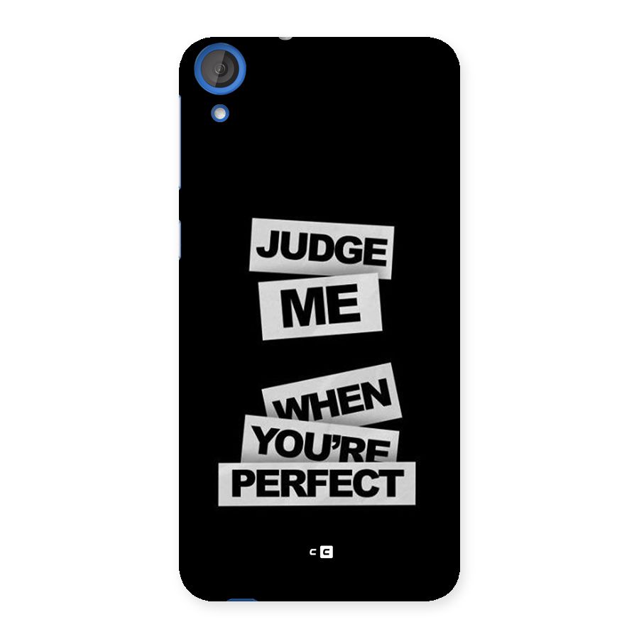 Judge Me When Back Case for Desire 820