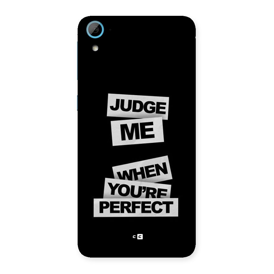 Judge Me When Back Case for Desire 826