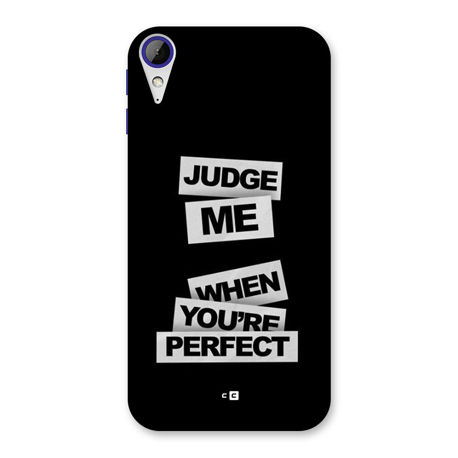 Judge Me When Back Case for Desire 830