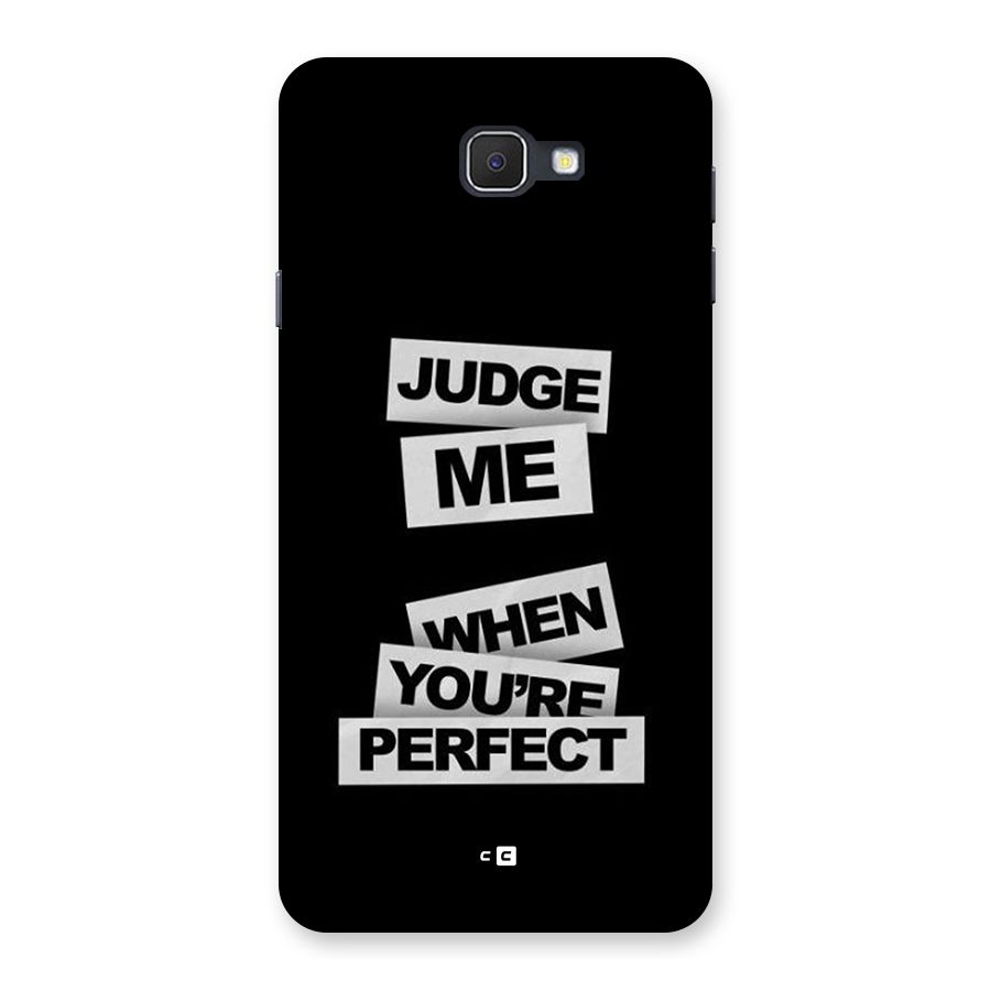 Judge Me When Back Case for Galaxy J7 Prime