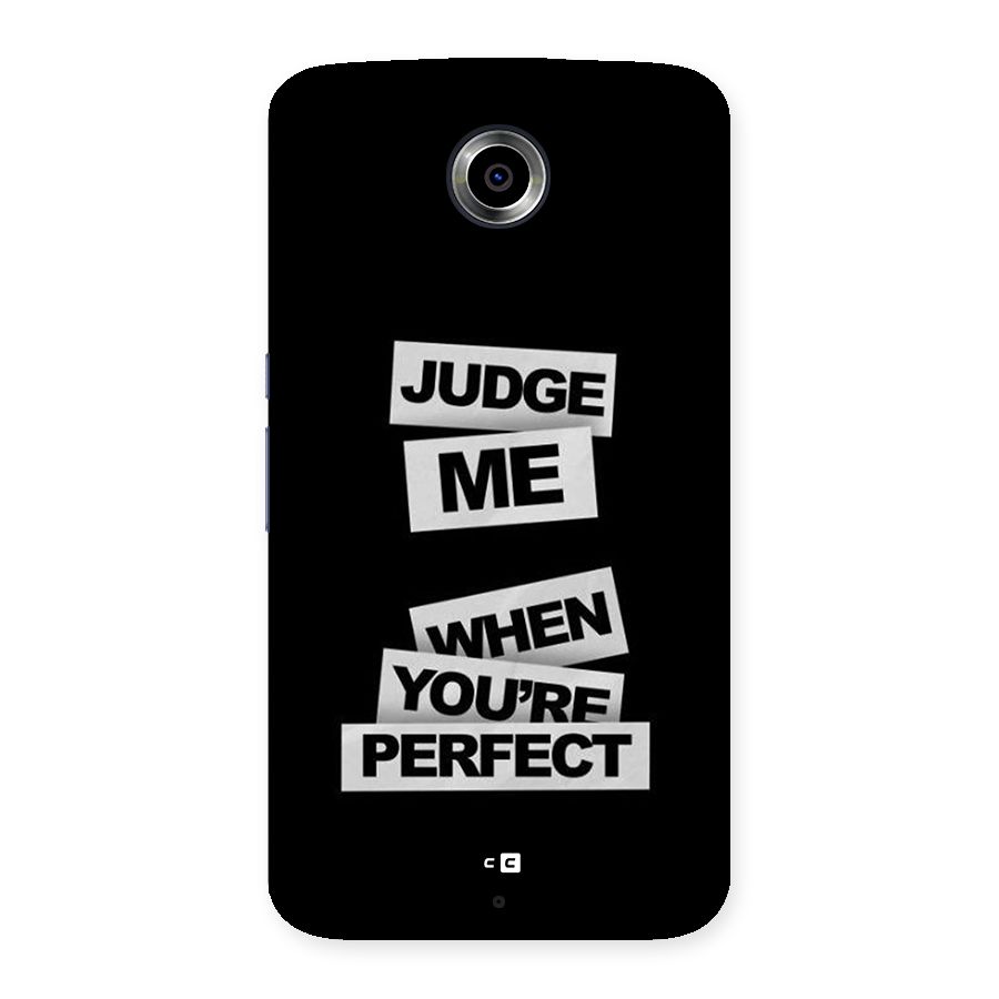 Judge Me When Back Case for Google Nexus 6