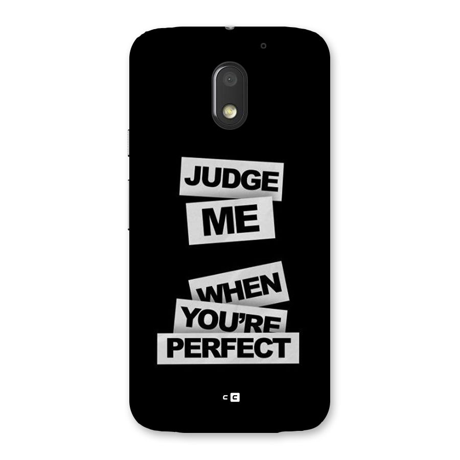 Judge Me When Back Case for Moto E3 Power