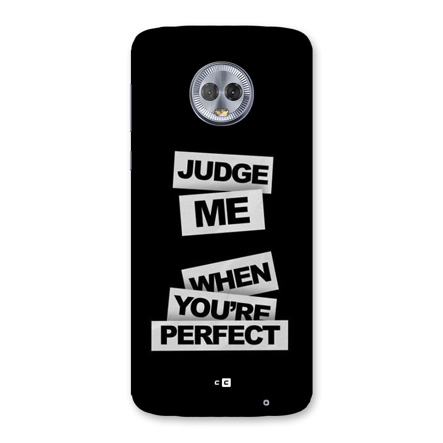 Judge Me When Back Case for Moto G6 Plus