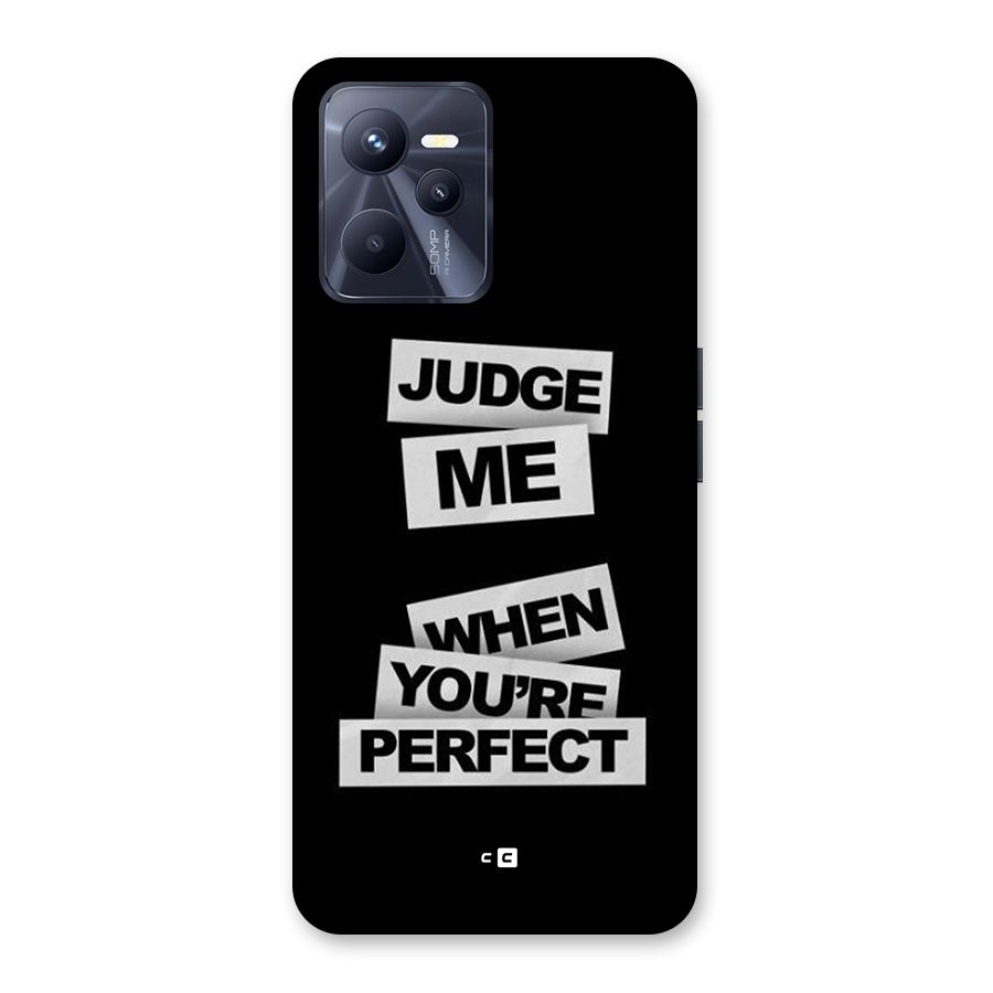 Judge Me When Back Case for Realme C35