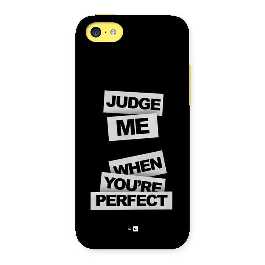 Judge Me When Back Case for iPhone 5C