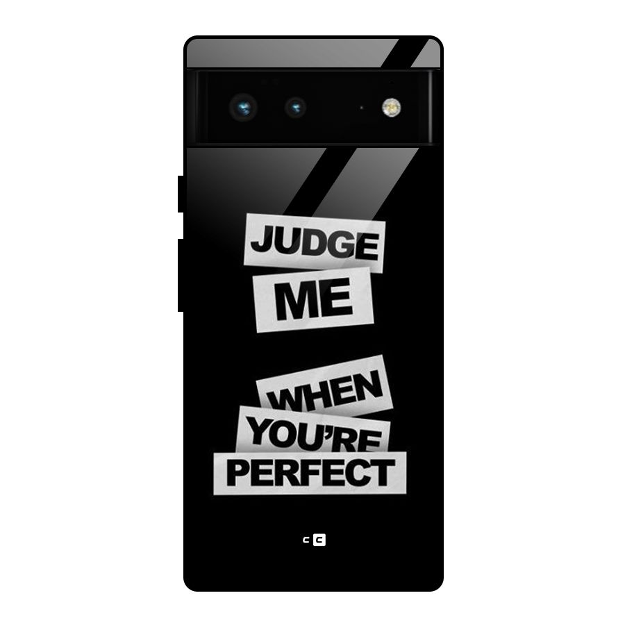 Judge Me When Glass Back Case for Google Pixel 6