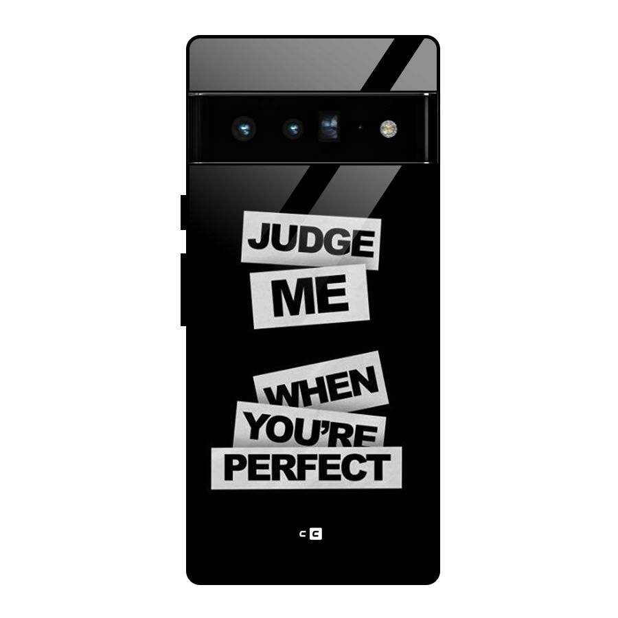 Judge Me When Glass Back Case for Google Pixel 6 Pro
