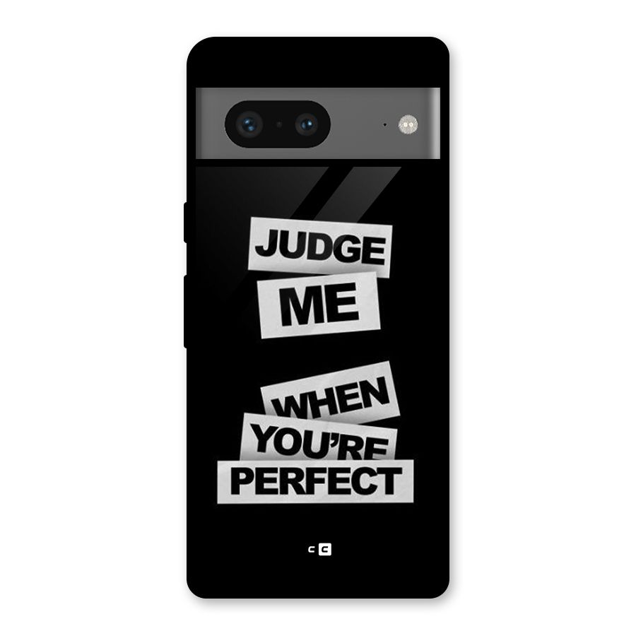Judge Me When Glass Back Case for Google Pixel 7