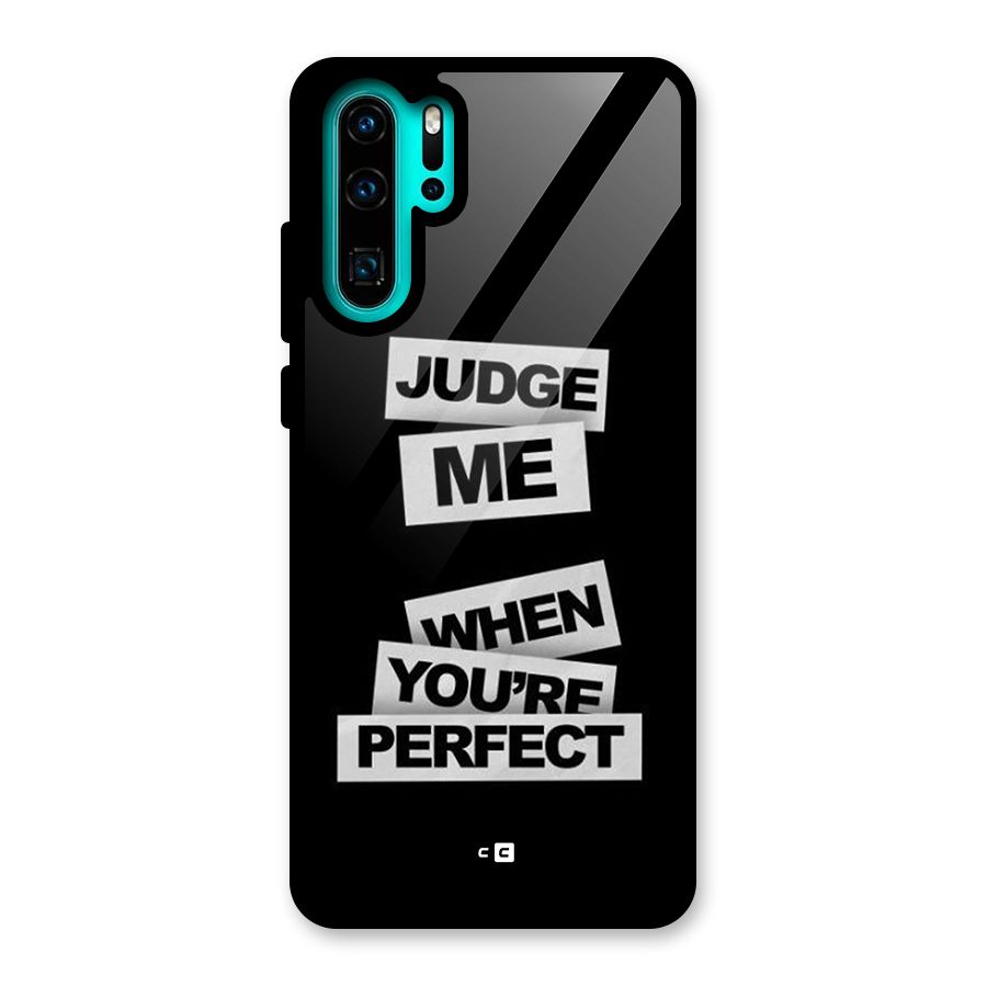 Judge Me When Glass Back Case for Huawei P30 Pro