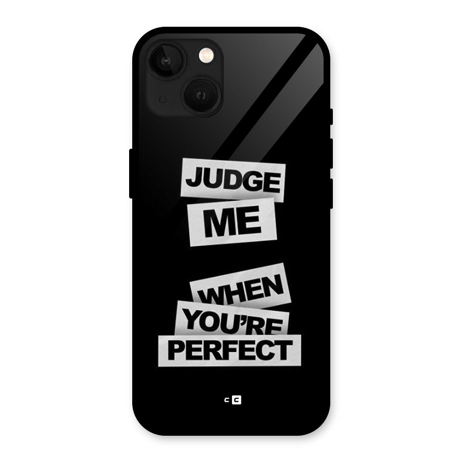 Judge Me When Glass Back Case for iPhone 13