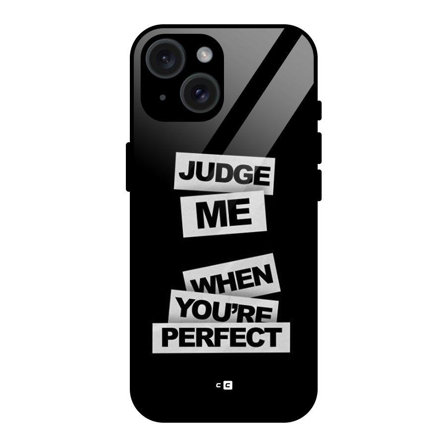 Judge Me When Glass Back Case for iPhone 15