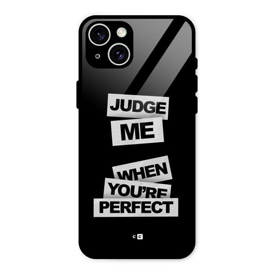 Judge Me When Glass Back Case for iPhone 15 Plus