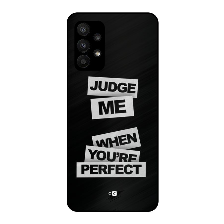 Judge Me When Metal Back Case for Galaxy A23