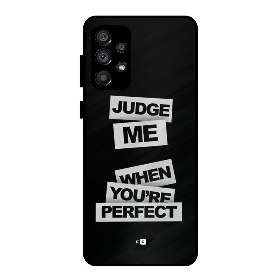 Judge Me When Metal Back Case for Galaxy A73 5G