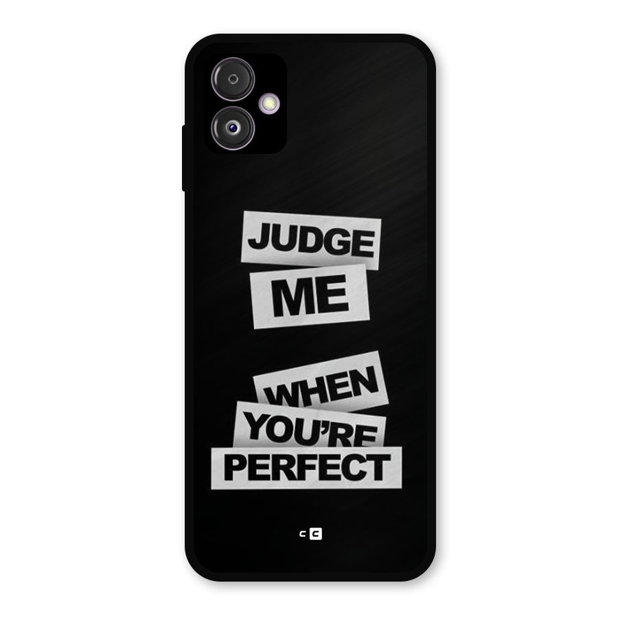 Judge Me When Metal Back Case for Galaxy F14