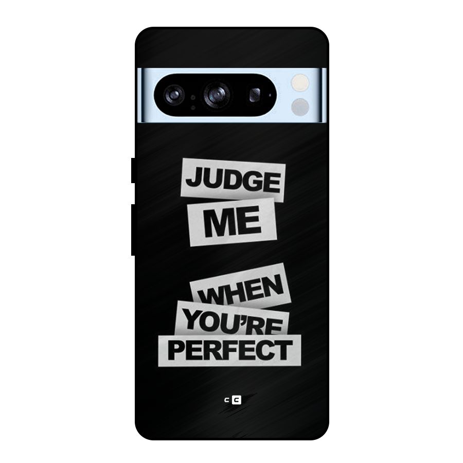 Judge Me When Metal Back Case for Google Pixel 8 Pro