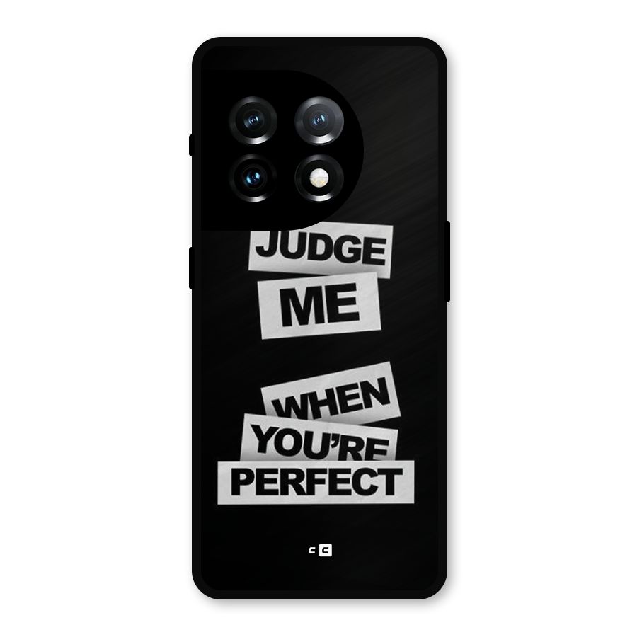 Judge Me When Metal Back Case for OnePlus 11