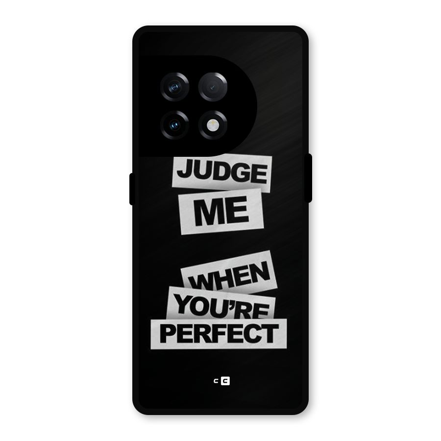 Judge Me When Metal Back Case for OnePlus 11R