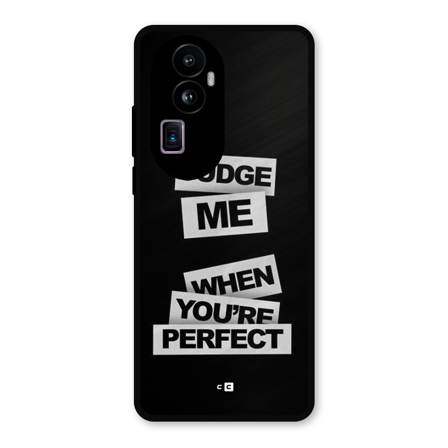Judge Me When Metal Back Case for Oppo Reno10 Pro Plus