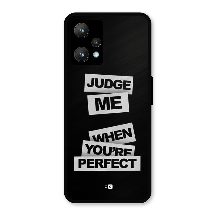 Judge Me When Metal Back Case for Realme 9