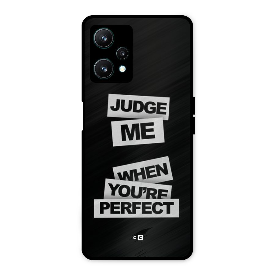 Judge Me When Metal Back Case for Realme 9 Pro 5G
