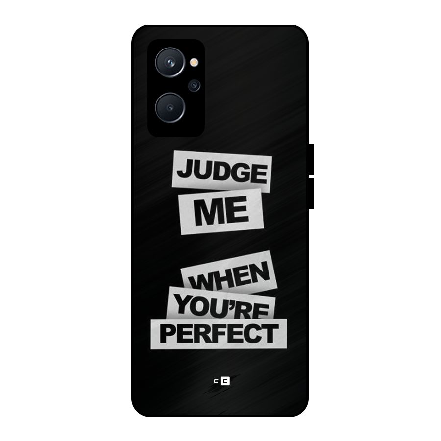 Judge Me When Metal Back Case for Realme 9i 5G