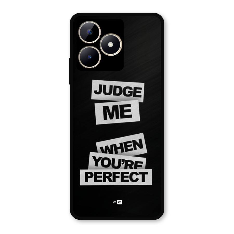 Judge Me When Metal Back Case for Realme C53