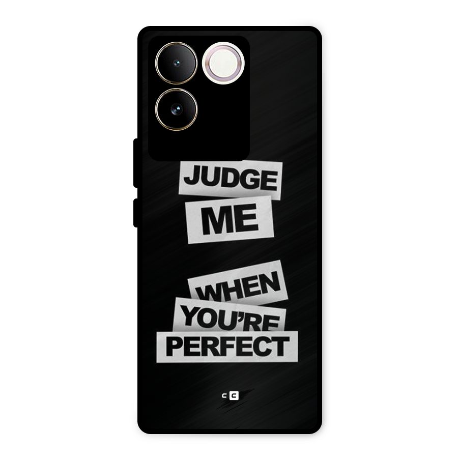 Judge Me When Metal Back Case for Vivo T2 Pro