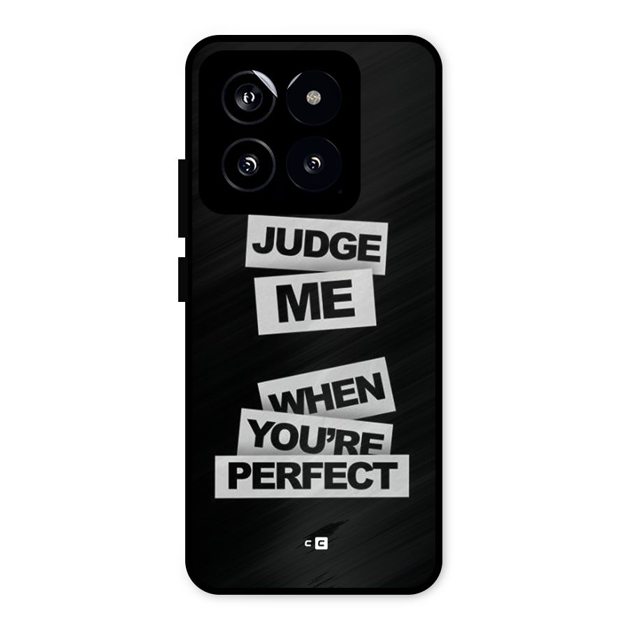Judge Me When Metal Back Case for Xiaomi 14