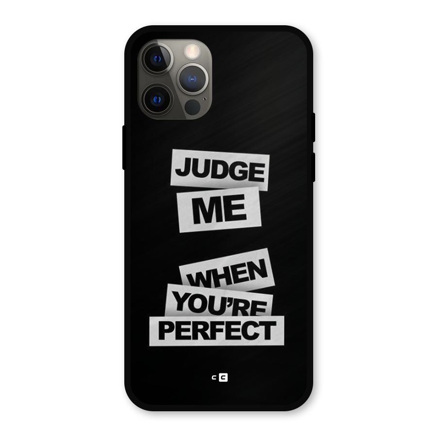 Judge Me When Metal Back Case for iPhone 12 Pro