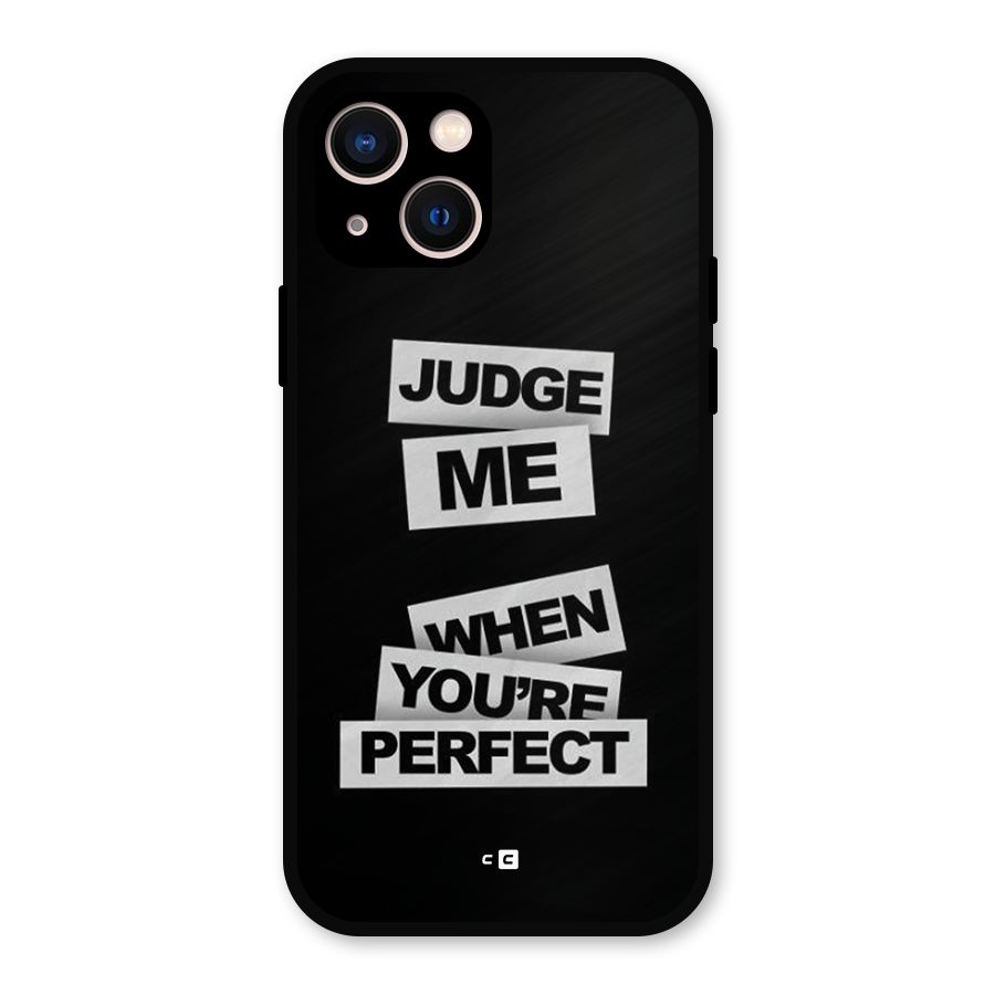 Judge Me When Metal Back Case for iPhone 13