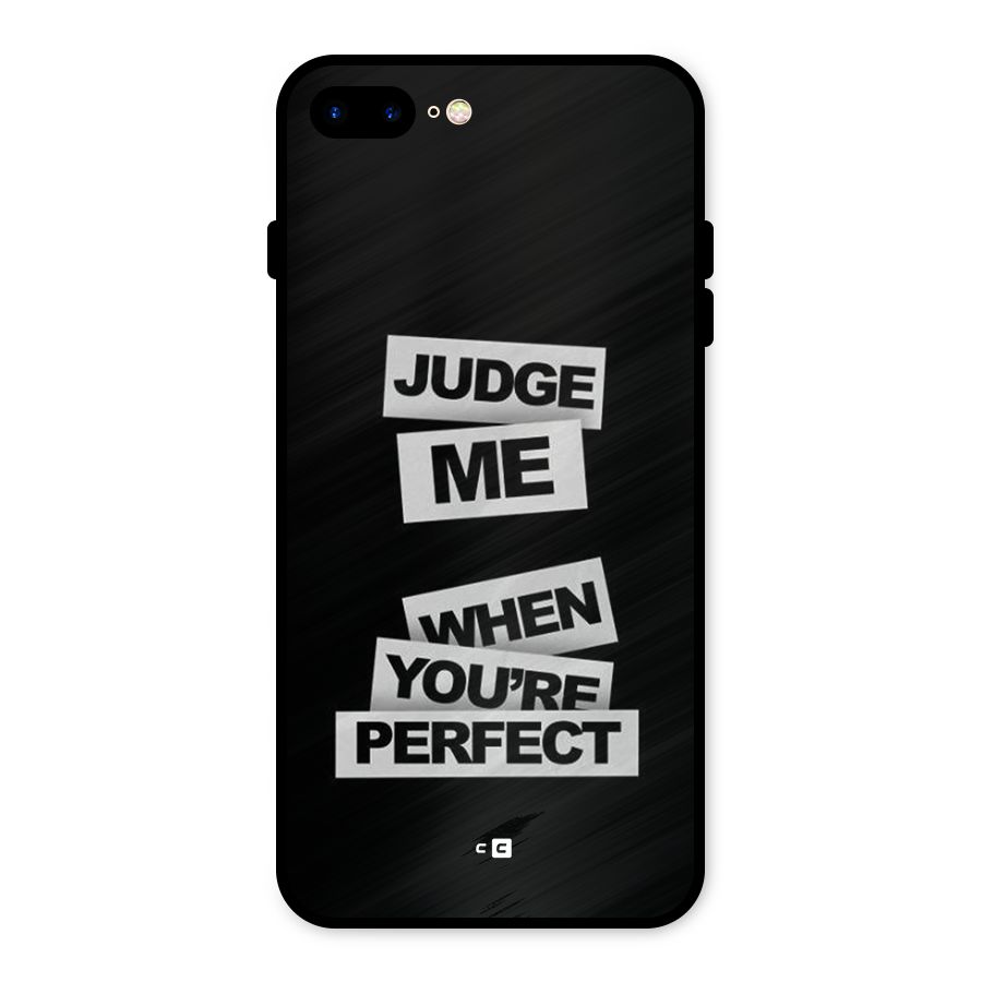 Judge Me When Metal Back Case for iPhone 8 Plus