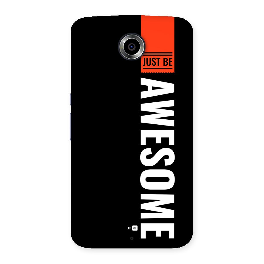 Just Be Awesome Back Case for Google Nexus 6