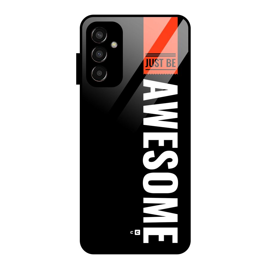 Just Be Awesome Glass Back Case for Galaxy F13