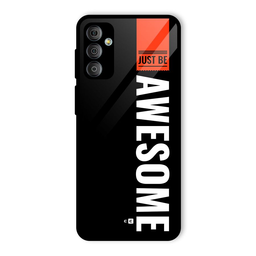 Just Be Awesome Glass Back Case for Galaxy F23