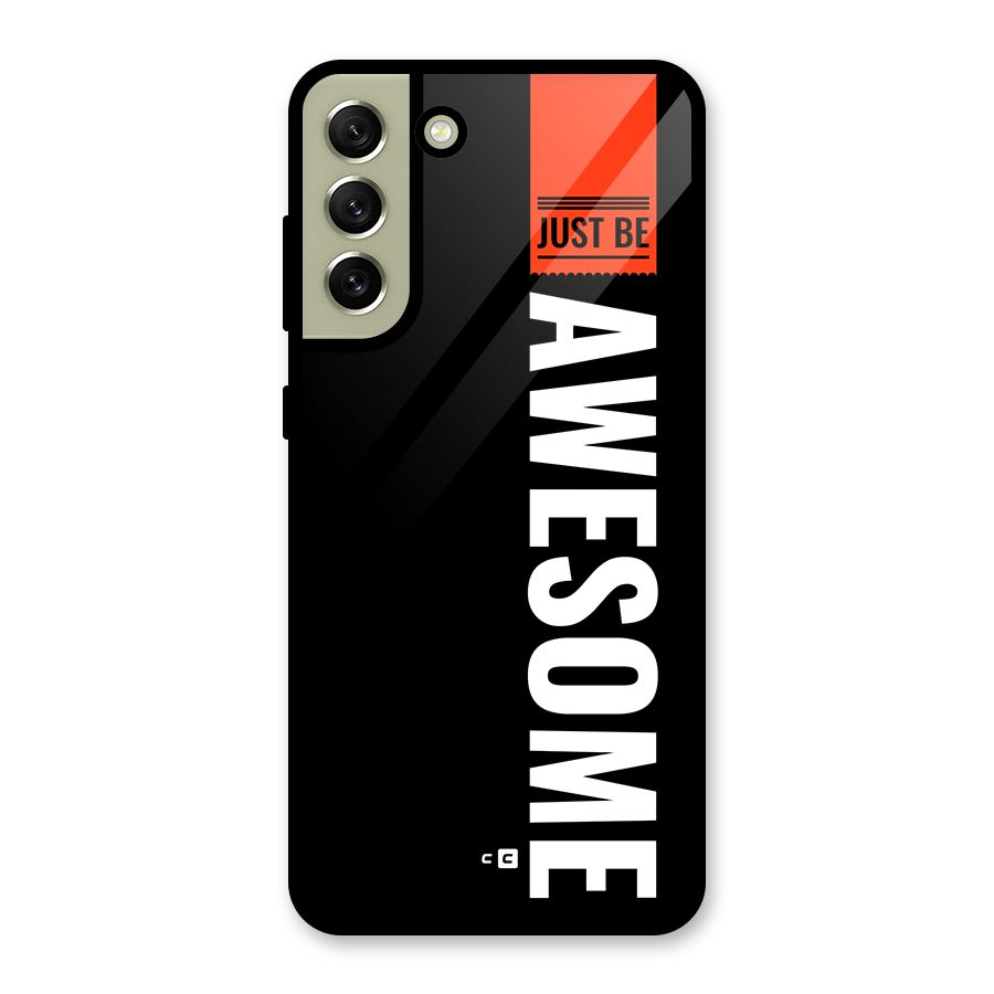 Just Be Awesome Glass Back Case for Galaxy S21 FE 5G