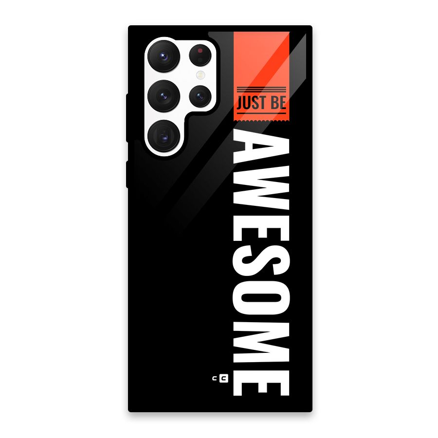 Just Be Awesome Glass Back Case for Galaxy S22 Ultra 5G